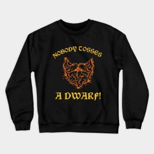 Nobody Tosses a Dwarf.. Without His Permission Crewneck Sweatshirt